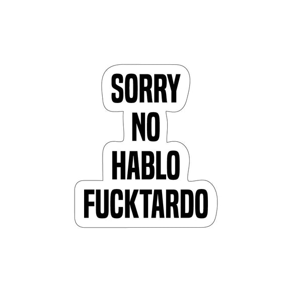 Sorry No Hablo F'tardo Sticker