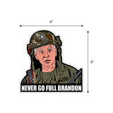 Never Go Full Brandon Sticker